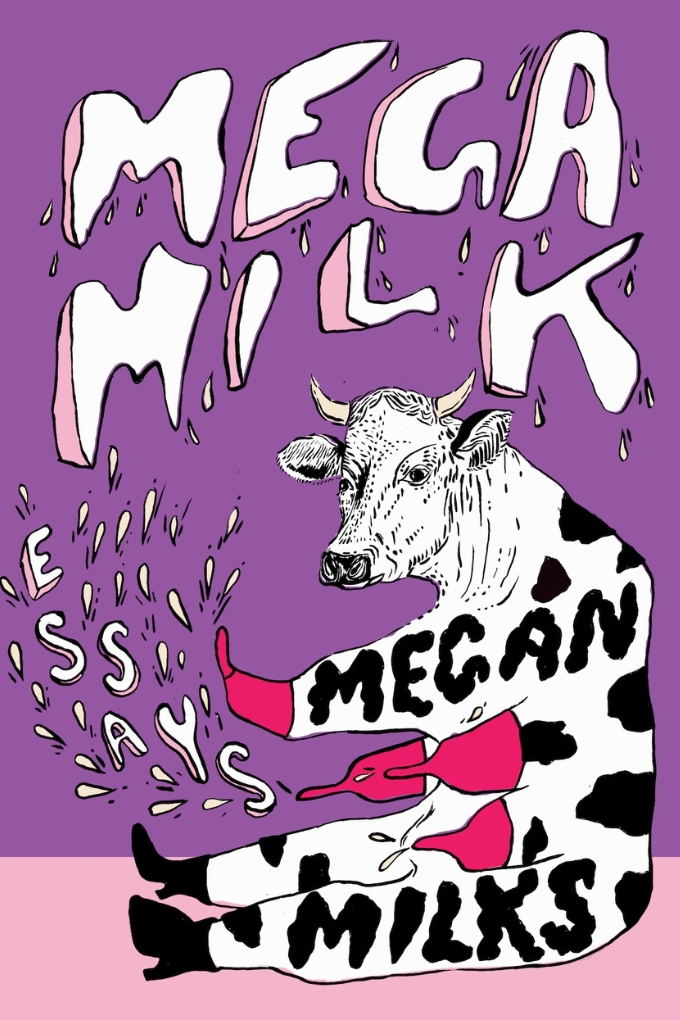 Book cover: Mega Milk by Megan Milks